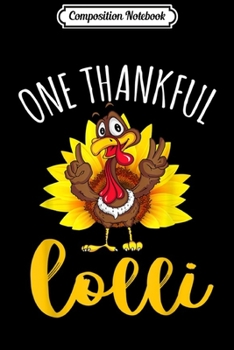 Composition Notebook: One Thankful Lolli Turkey Sunflower Thanksgiving  Journal/Notebook Blank Lined Ruled 6x9 100 Pages