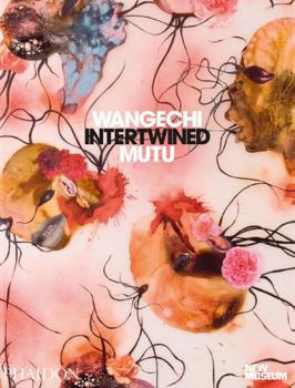 Hardcover Wangechi Mutu: Intertwined Book
