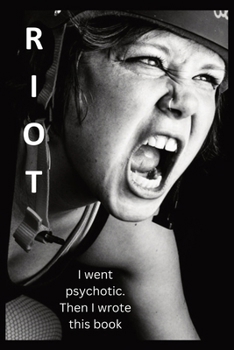 Paperback Riot: I went psychotic. Then I wrote this book. Book