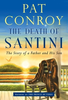 Hardcover The Death of Santini: The Story of a Father and His Son Book