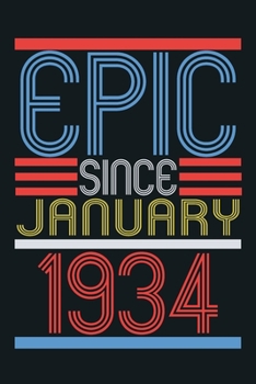 Epic since january 1934: blank lined notebook / journal (6x9) to offer as 86th Birthday Gift Idea for Women And Men anniversary