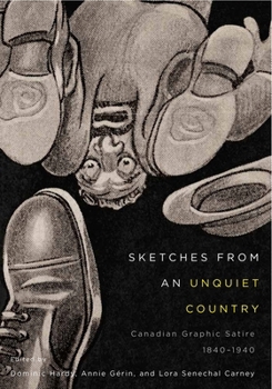 Paperback Sketches from an Unquiet Country: Canadian Graphic Satire, 1840-1940 Book