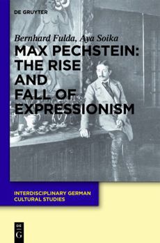 Hardcover Max Pechstein: The Rise and Fall of Expressionism Book