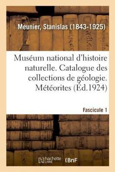 Paperback Muséum National d'Histoire Naturelle. Catalogue Des Collections de Géologie [French] Book