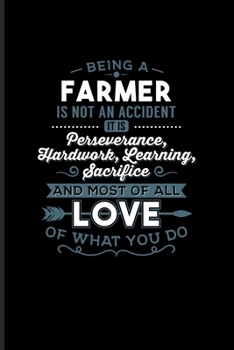 Being A Farmer Is Not An Accident... Most Of All Love Of What You Do: Farmer Quote Undated Planner Weekly & Monthly No Year Pocket Calendar Medium 6x9 Softcover For Nature & Agriculture Fans