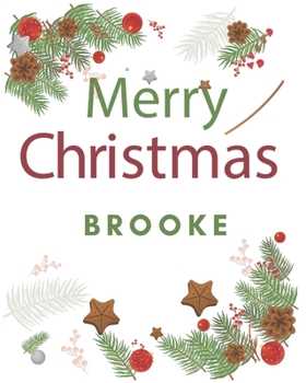 Merry Christmas Brooke: Merry Christmas Year Planner Goal Journal Gift for Brooke  / Notebook / Diary / Unique Greeting Card Alternative