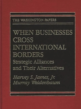 Hardcover When Businesses Cross International Borders: Strategic Alliances and Their Alternatives Book