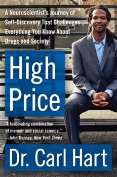 Paperback High Price: A Neuroscientist's Journey of Self-Discovery That Challenges Everything You Know about Drugs and Society Book