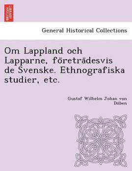 Paperback Om Lappland och Lapparne, företrädesvis de Svenske. Ethnografiska studier, etc. [Swedish] Book