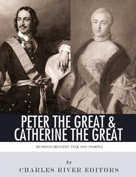 Paperback Peter the Great & Catherine the Great: Russia's Greatest Tsar and Tsarina Book