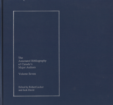Hardcover The Annotated Bibliography of Canada's Major Authors: Marian Engel, Anne Hébert, Robert Kroetsch, and Thomas H. Raddall Book