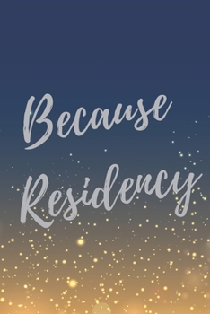 Paperback Because Residency: Super Doctor Inspirational Quotes Journal & Notebook (Volunteer Appreciation Gifts) Book