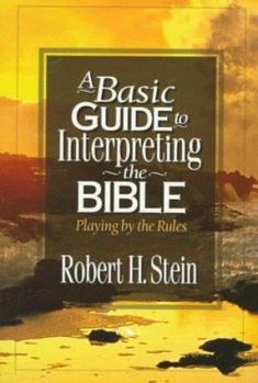 Paperback A Basic Guide to Interpreting the Bible: Playing by the Rules Book