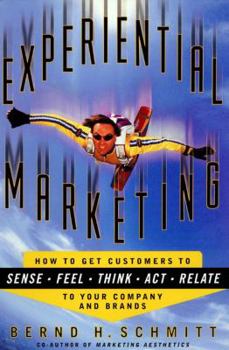 Hardcover Experiential Marketing: How to Get Customers to Sense, Feel, Think, ACT, Relate Book