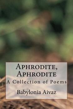 Paperback Aphrodite, Aphrodite: A Collection of Poems Book