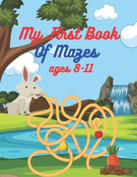 Paperback My First Book Of Mazes ages 8-11: An Amazing Mazes for Kids Ages 8-11 Book