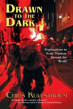 Paperback Drawn to the Dark: Explorations in Scare Tourism Around the World Book