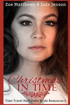 Christmas In Time - Book #6 of the Mail Order Bride Time Travel Romances