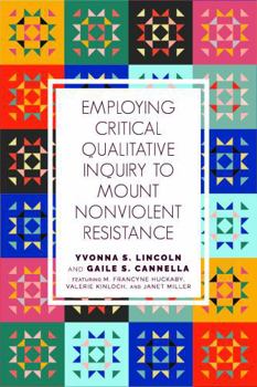 Hardcover Employing Critical Qualitative Inquiry to Mount Nonviolent Resistance Book