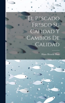 El Pescado Fresco Su Calidad Y Cambios De Calidad