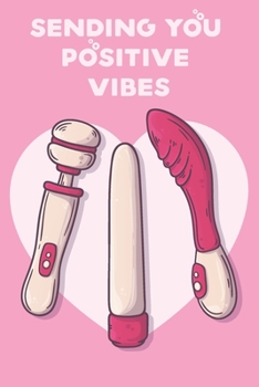 Paperback Sending You Positive Vibes: Funny Birthday Journal / Notebook Gag Gift Idea Way Better Then A Card (6x9 - 110 Blank Lined Pages) Book