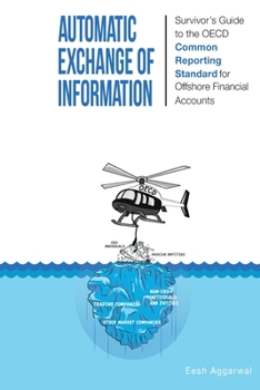 Common Reporting Standard: Survivor's Guide to OECD Automatic Exchange of Information of Offshore Financial Accounts