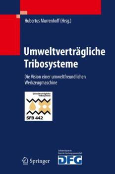 Hardcover Umweltverträgliche Tribosysteme: Die Vision Einer Umweltfreundlichen Werkzeugmaschine [German] Book