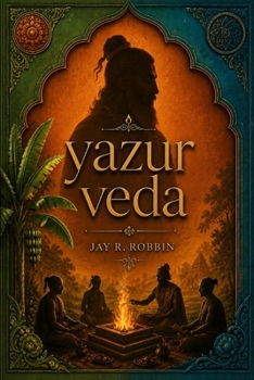 Paperback THE YAJURVEDA (Shortened & Simplified): Ancient Rituals Explained in Simple Language Book