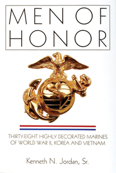 Hardcover Men of Honor: Thirty-Eight Highly Decorated Marines of World War II, Korea and Vietnam Book