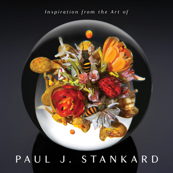Hardcover Inspiration from the Art of Paul J. Stankard: A Window Into My Studio and Soul Book