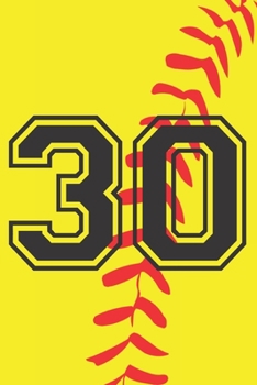 Paperback 30 Journal: A Softball Jersey Number #30 Thirty Notebook For Writing And Notes: Great Personalized Gift For All Players, Coaches, Book