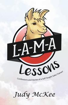 Paperback L-A-M-A Lessons: The Confessions and Stories of a Self Taught Sales Trainer Book