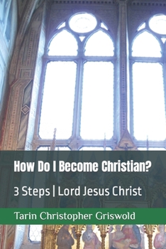 Paperback How Do I Become Christian?: 3 Steps Lord Jesus Christ Book