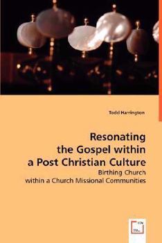 Resonating the Gospel Within a Post Christian Culture