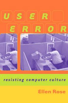 Paperback User Error: Resisting Computer Culture Book