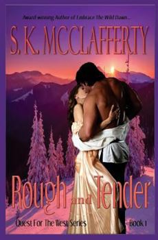 Rough and Tender - Book #1 of the Quest for the West