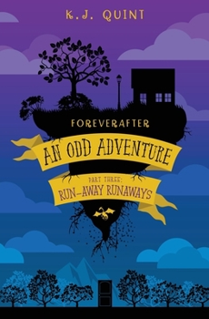 Foreverafter: An Odd Adventure, Part Three: Run-away Runaways - Book #3 of the Foreverafter: An Odd Adventure