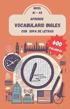 Paperback Aprende VOCABULARIO Ingles con Sopa de letras NIVEL A1-A2: 600 Palabras [Spanish] Book