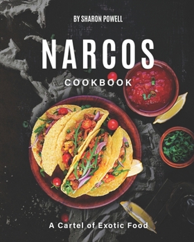 Paperback Narcos Cookbook: A Cartel of Exotic Food Book