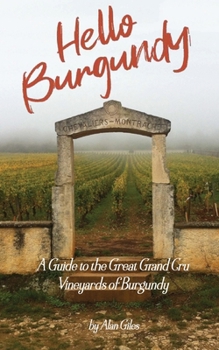 Paperback Hello Burgundy: A Guide to the Great Grand Cru Vineyards of Burgundy Book