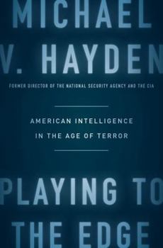 Hardcover Playing to the Edge: American Intelligence in the Age of Terror Book