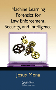 Hardcover Machine Learning Forensics for Law Enforcement, Security, and Intelligence Book
