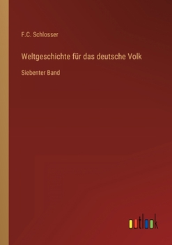 Weltgeschichte für das deutsche Volk: Siebenter Band