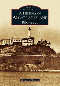 Paperback History of Alcatraz Island: 1853-2008 Book