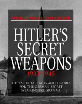 Hardcover Hitler's Secret Weapons: Facts and Data for Germany's Special Weapons Programme Book