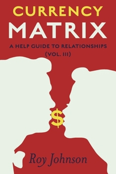 Paperback Currency Matrix - A Help Guide to Relationships: Vol.III Book