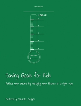 Paperback Saving Goals for Kids: Achieve your dreams by managing your finance on a right way Book