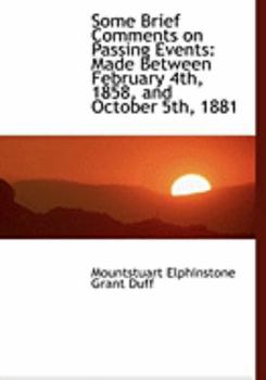 Paperback Some Brief Comments on Passing Events: Made Between February 4th, 1858, and October 5th, 1881 (Large Print Edition) [Large Print] Book