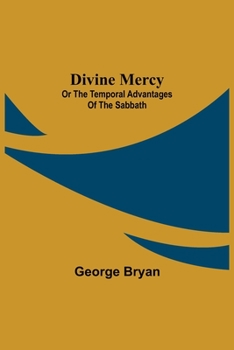 Paperback Divine Mercy: or the temporal advantages of the Sabbath Book