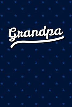 Paperback Grandpa Personal Notebook / Journal: Personalized Grandparents Diary & Writing Notebook for Grandfather Named Grandpa 6x9 Lined Notebook Blue Stars Pa Book